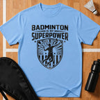 Badminton Is My Superpower T-Shirt