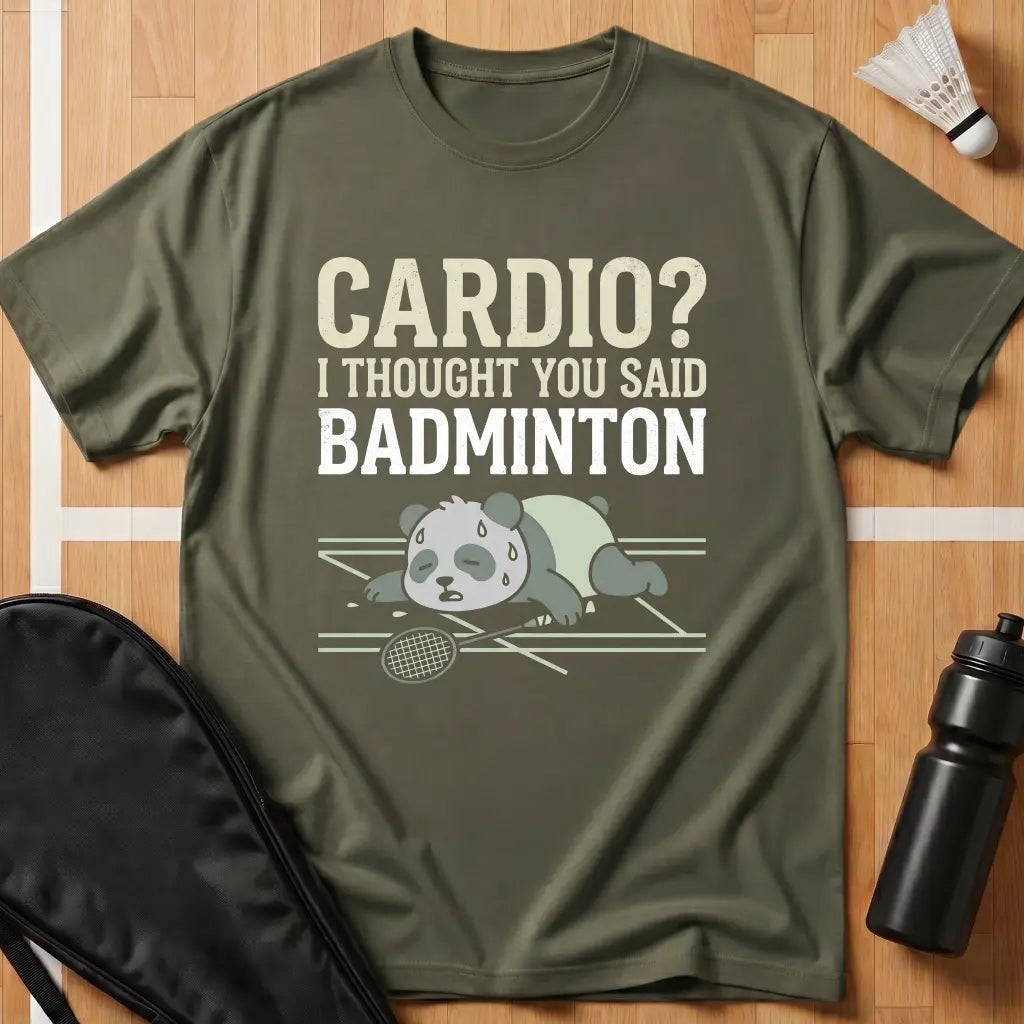 I Thought You Said Badminton T-Shirt