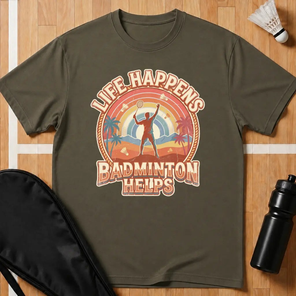 Life Happens Badminton Helps T-Shirt