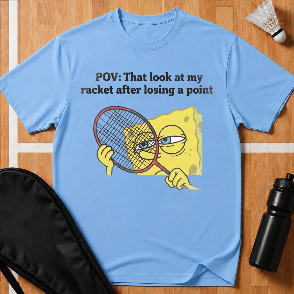 That Look At My Racket T-Shirt