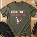 Good Effort Poor Execution T-Shirt