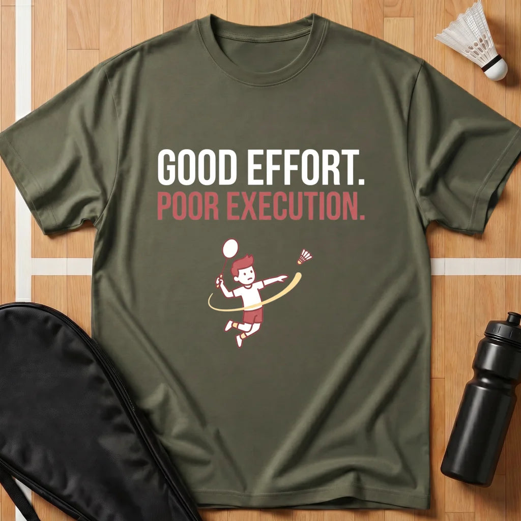 Good Effort Poor Execution T-Shirt