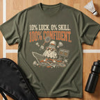 10% Luck 0% Skill 100% Confident T-Shirt