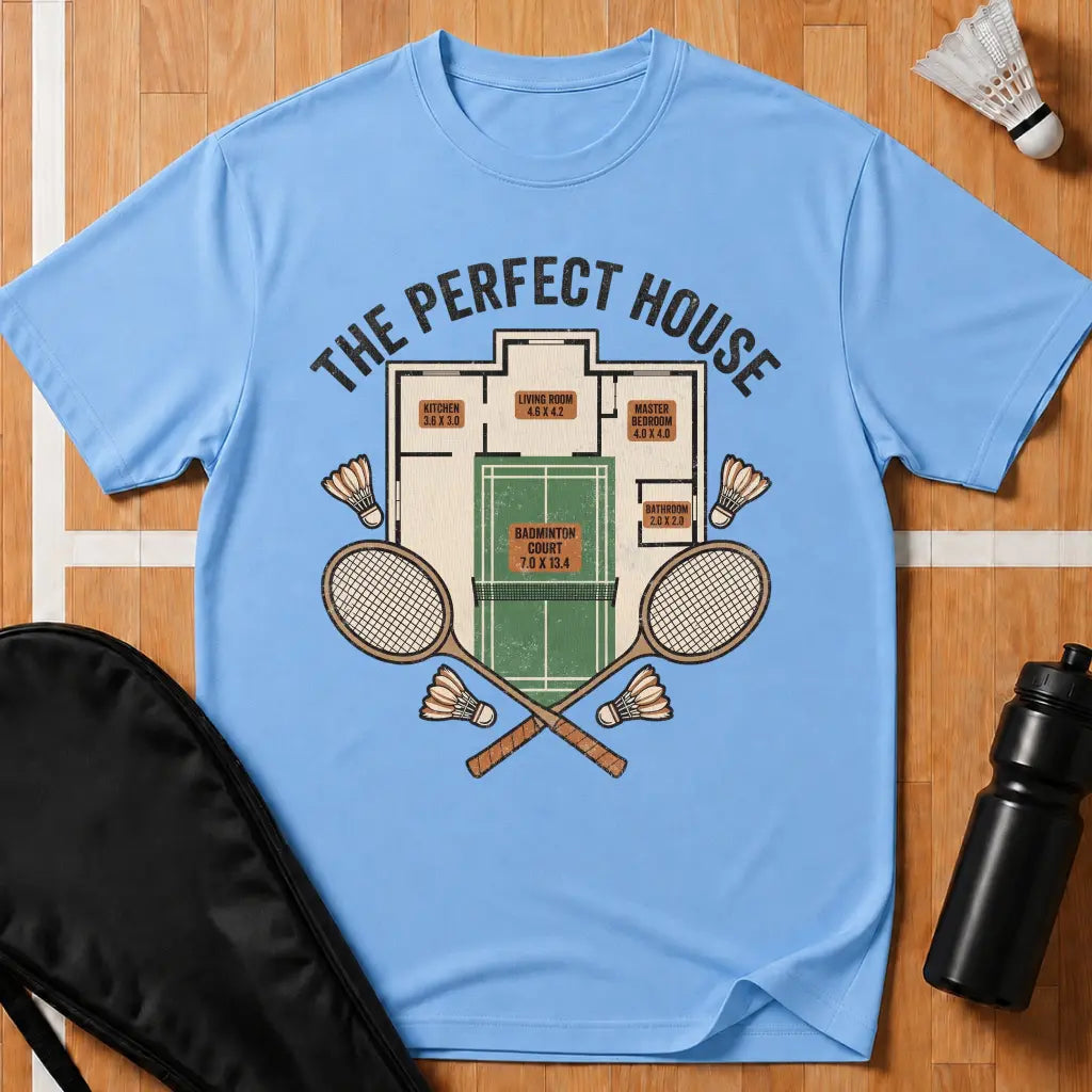 The Perfect House Badminton T-Shirt