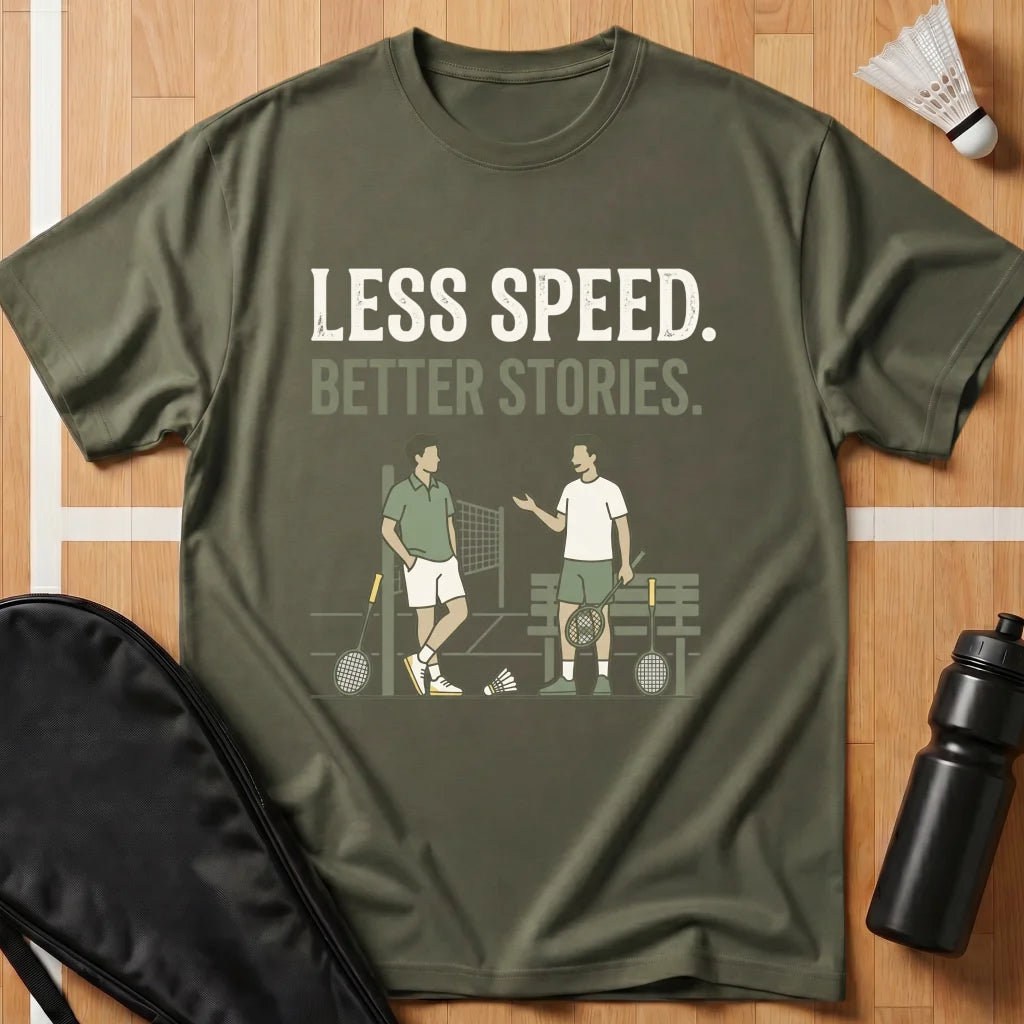 Less Speed Better Stories T-Shirt
