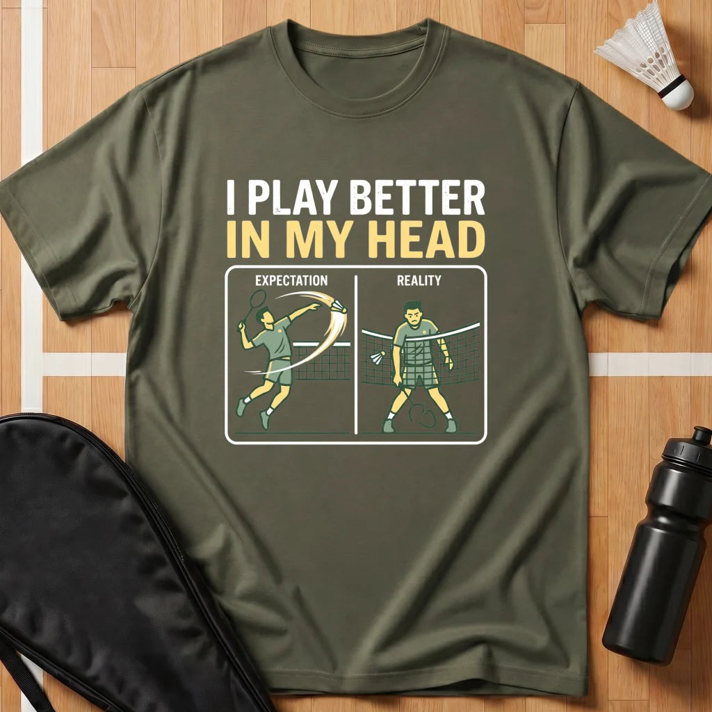 I Play Better in My Head T-Shirt