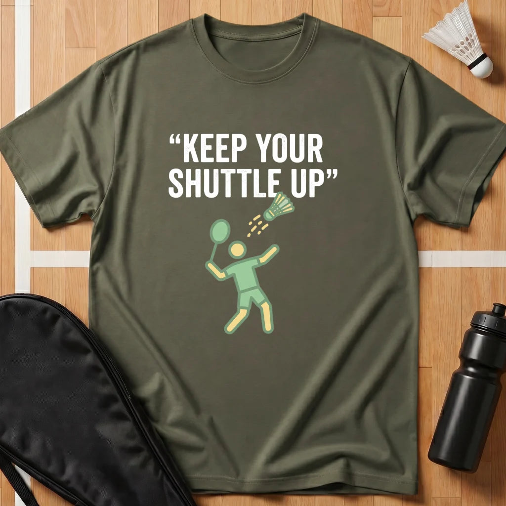 Keep Your Shuttle Up T-Shirt