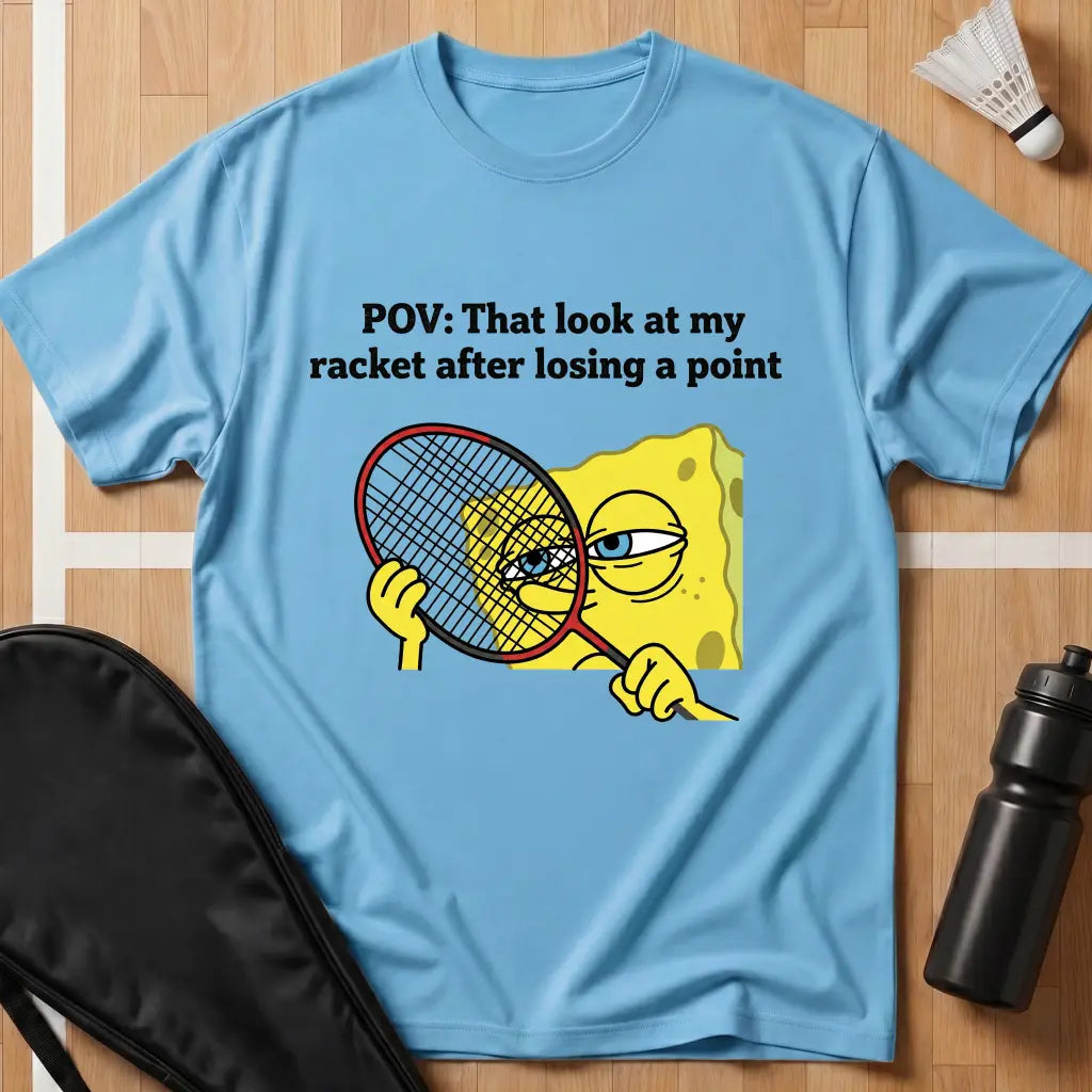 That Look At My Racket T-Shirt