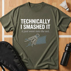 Technically I Smashed It T-Shirt