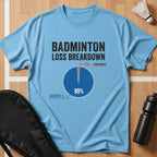 Badminton Loss Breakdown T-Shirt
