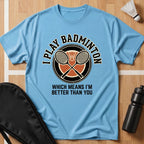 I Play Badminton T-Shirt