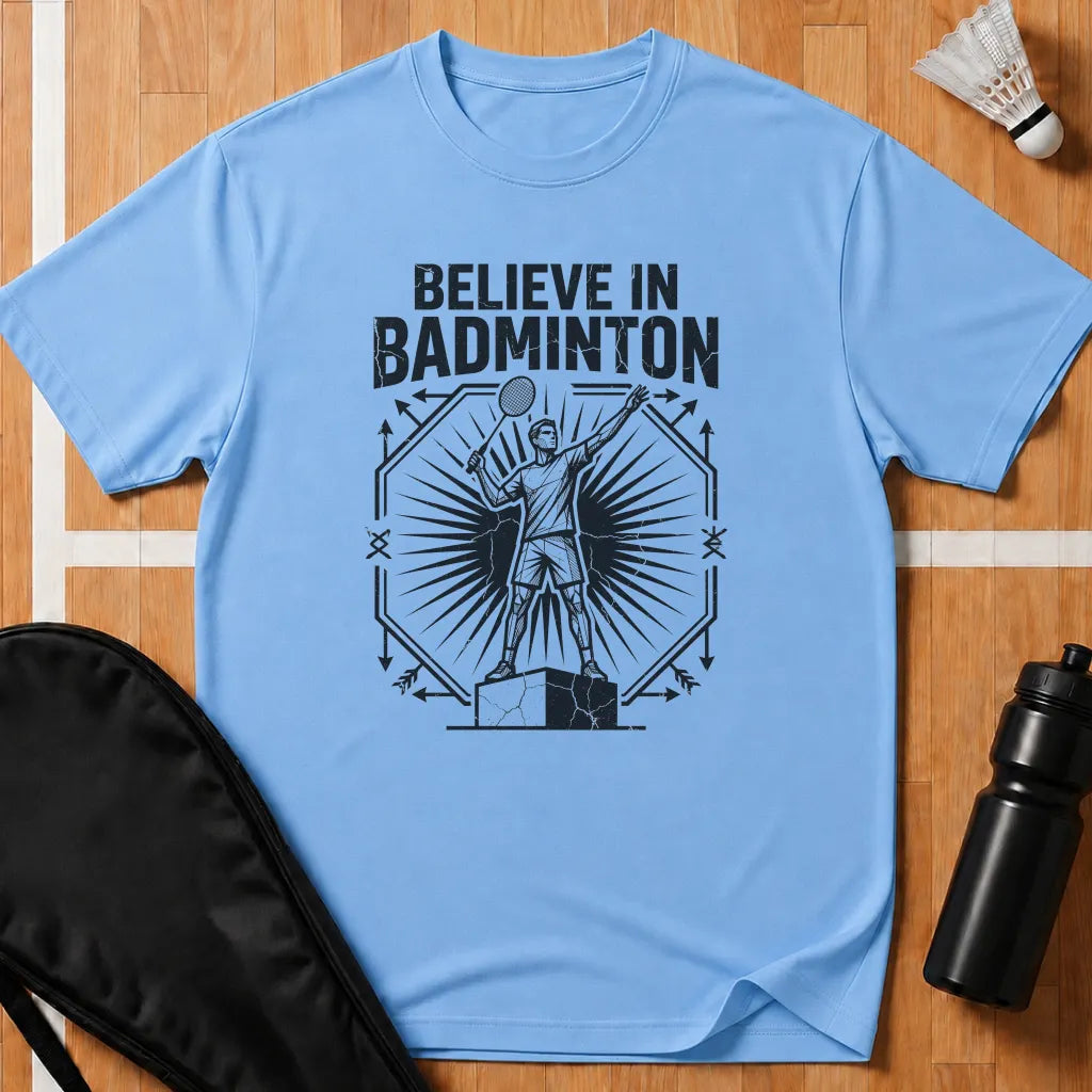 Believe In Badminton T-Shirt