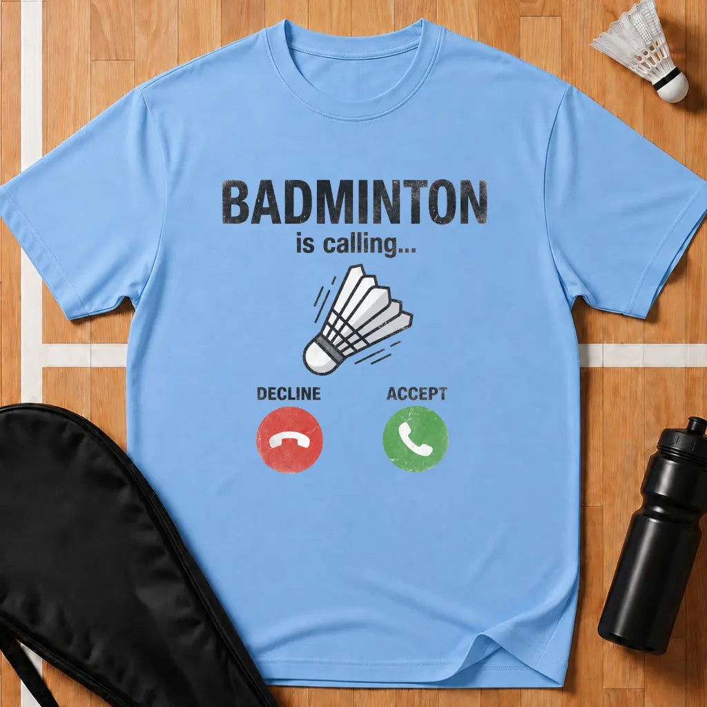 Badminton Is Calling T-Shirt
