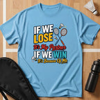 If We Lose If We Win T-Shirt