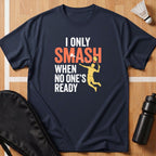 I Only Smash When T-Shirt