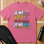 If We Lose If We Win T-Shirt