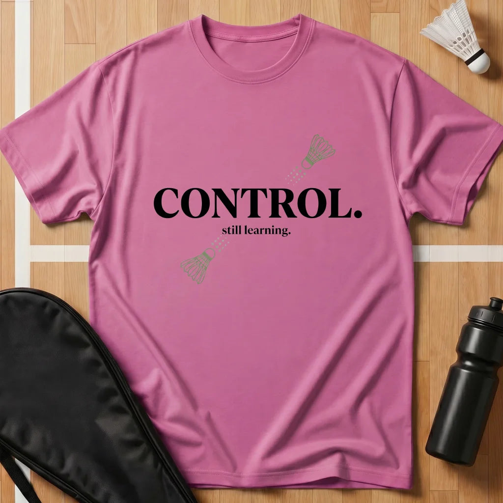 Control Still Learning T-Shirt