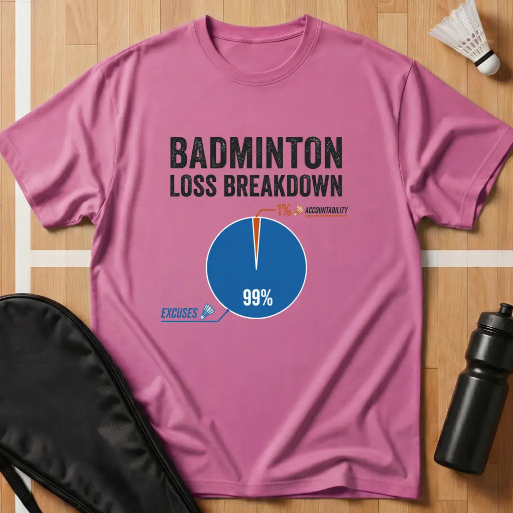 Badminton Loss Breakdown T-Shirt