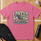 Levels To This T-Shirt
