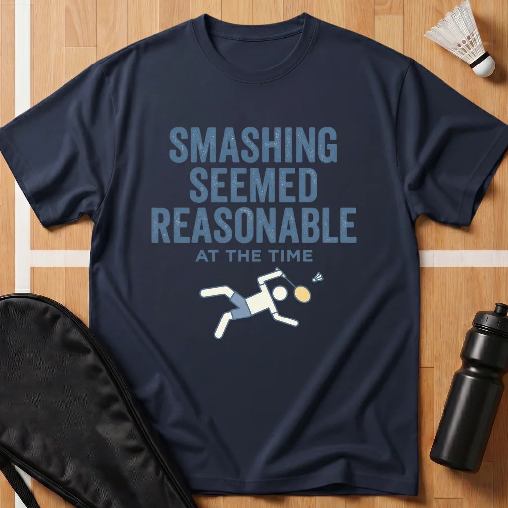 Smashing Seemed Reasonable T-Shirt