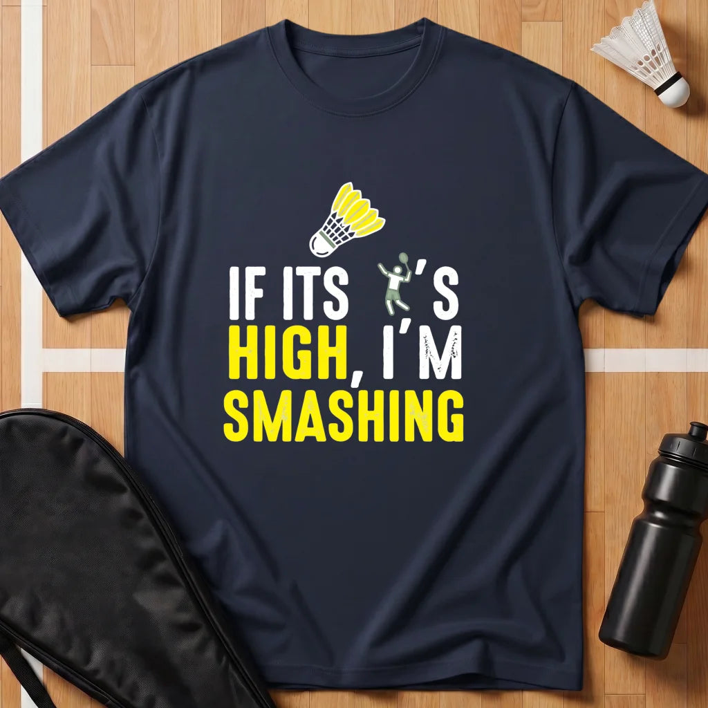 If It's High I'm Smashing T-Shirt