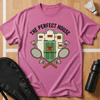 The Perfect House Badminton T-Shirt