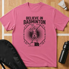 Believe In Badminton T-Shirt