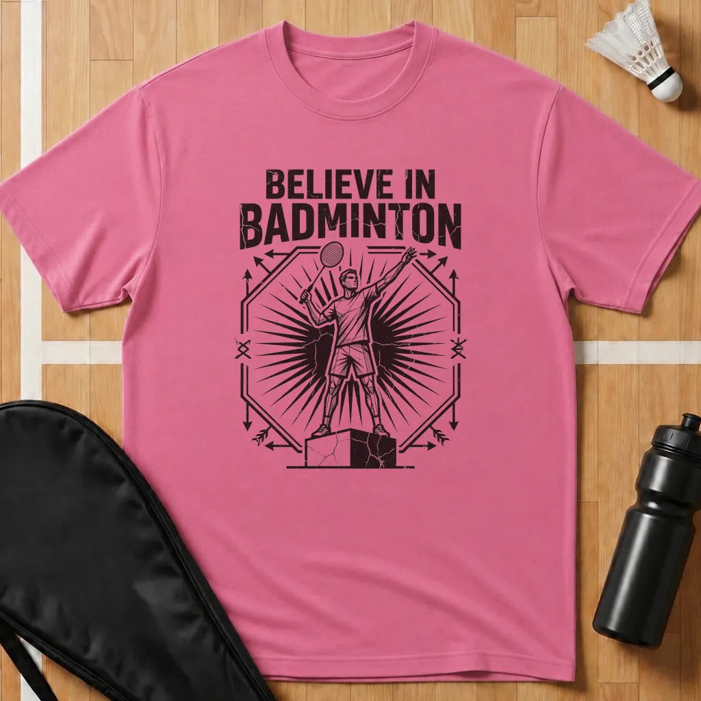 Believe In Badminton T-Shirt