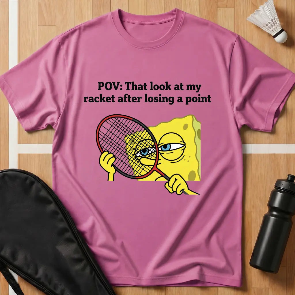 That Look At My Racket T-Shirt