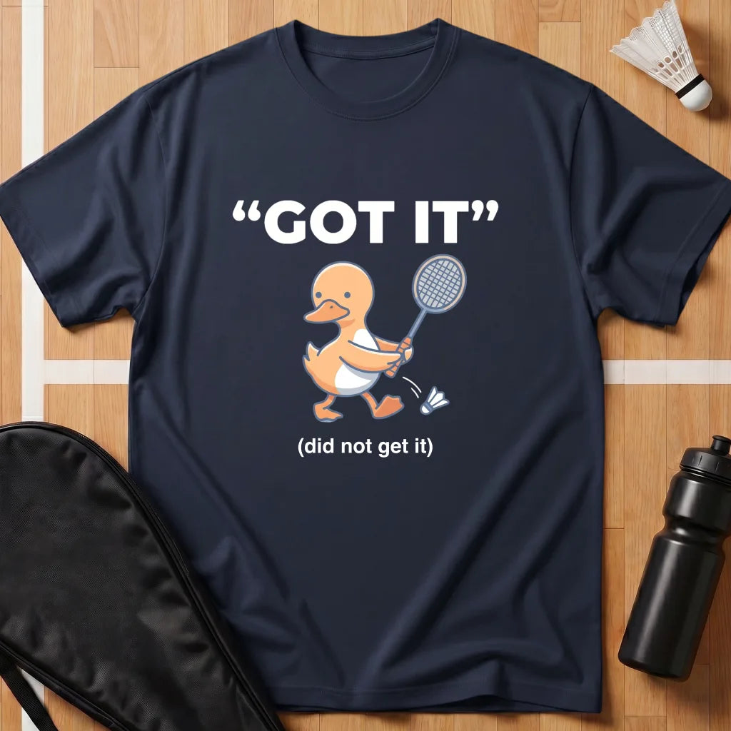 Got It Duck T-Shirt