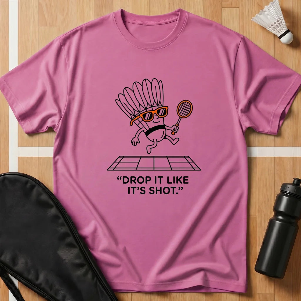 Drop It Like It's Shot 2 T-Shirt