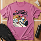 Current Relationship Status T-Shirt