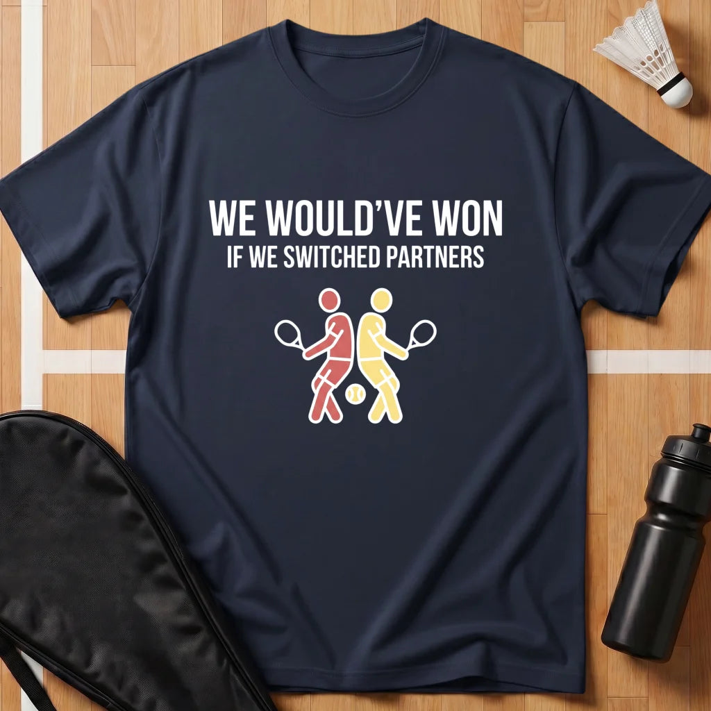 We Would've Won T-Shirt