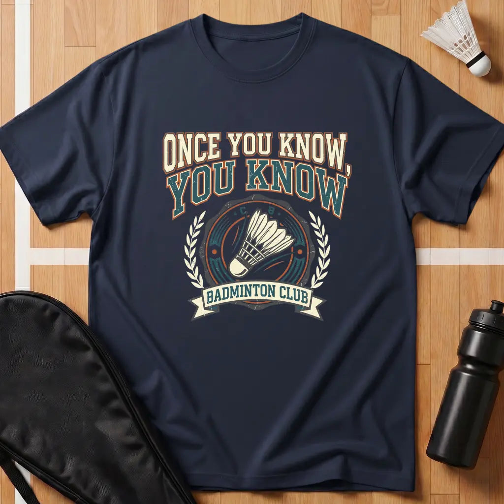 Once You Know, You Know T-Shirt