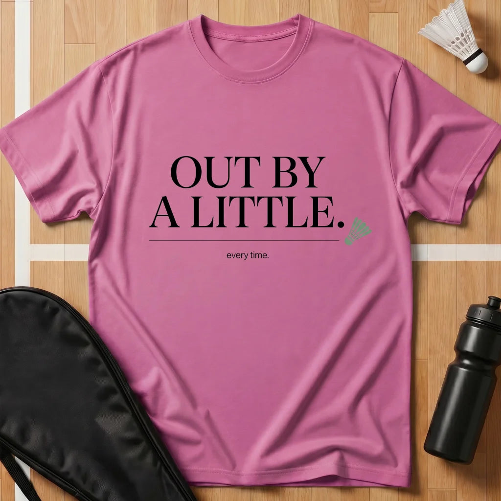Out by a Little T-Shirt