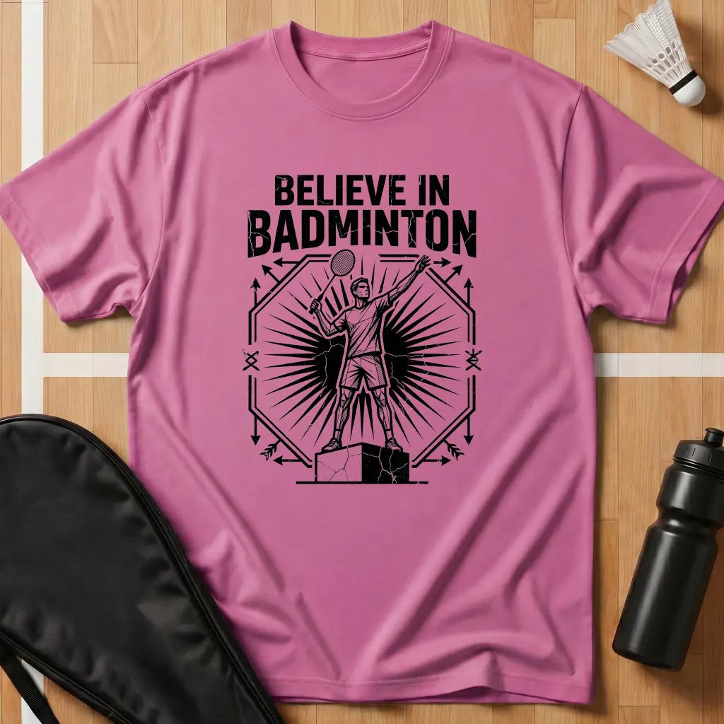 Believe In Badminton T-Shirt