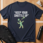 Keep Your Shuttle Up T-Shirt