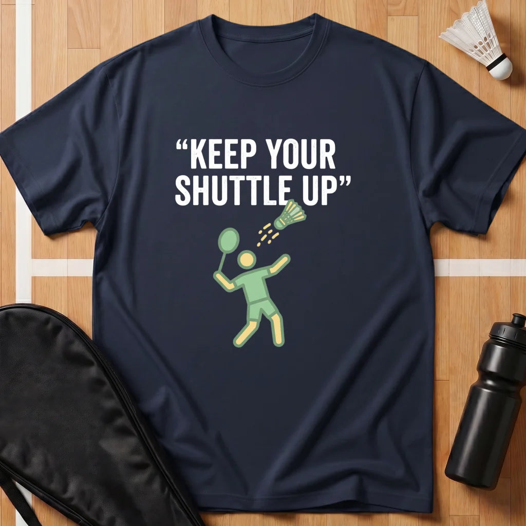 Keep Your Shuttle Up T-Shirt