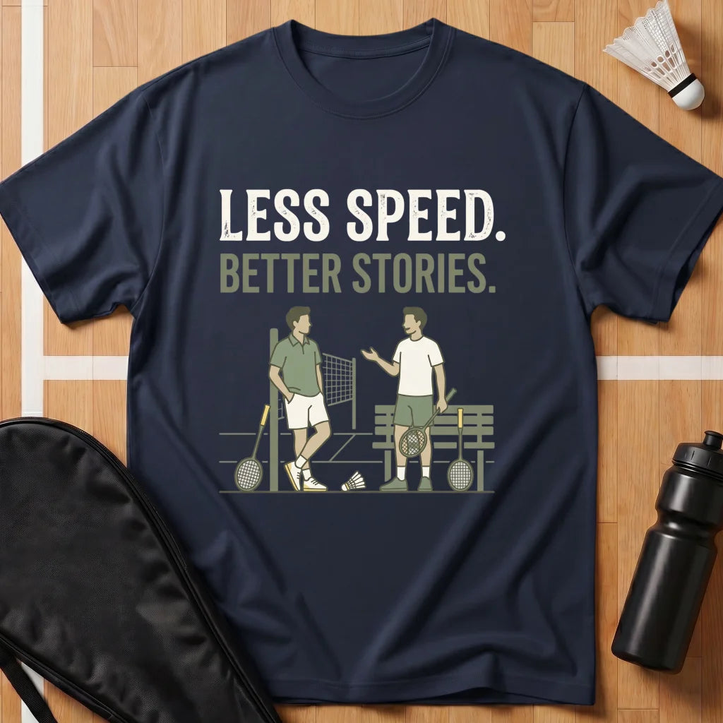 Less Speed Better Stories T-Shirt
