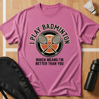 I Play Badminton T-Shirt