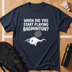 When Did you Start Playing T-Shirt
