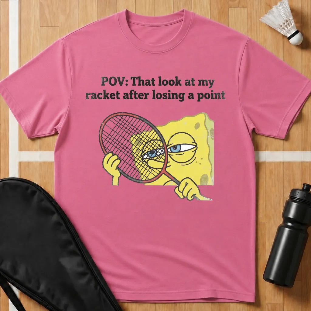 That Look At My Racket T-Shirt