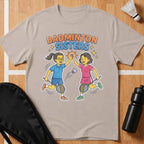Badminton Sisters T-Shirt