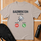 Badminton Is Calling T-Shirt