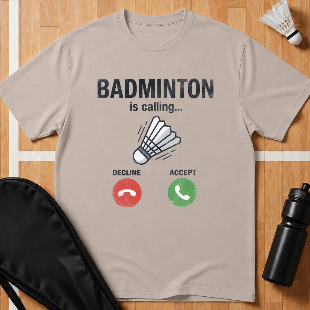 Badminton Is Calling T-Shirt