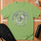 Nothing Beats Badminton T-Shirt