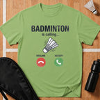 Badminton Is Calling T-Shirt