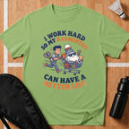 I Work Hard T-Shirt