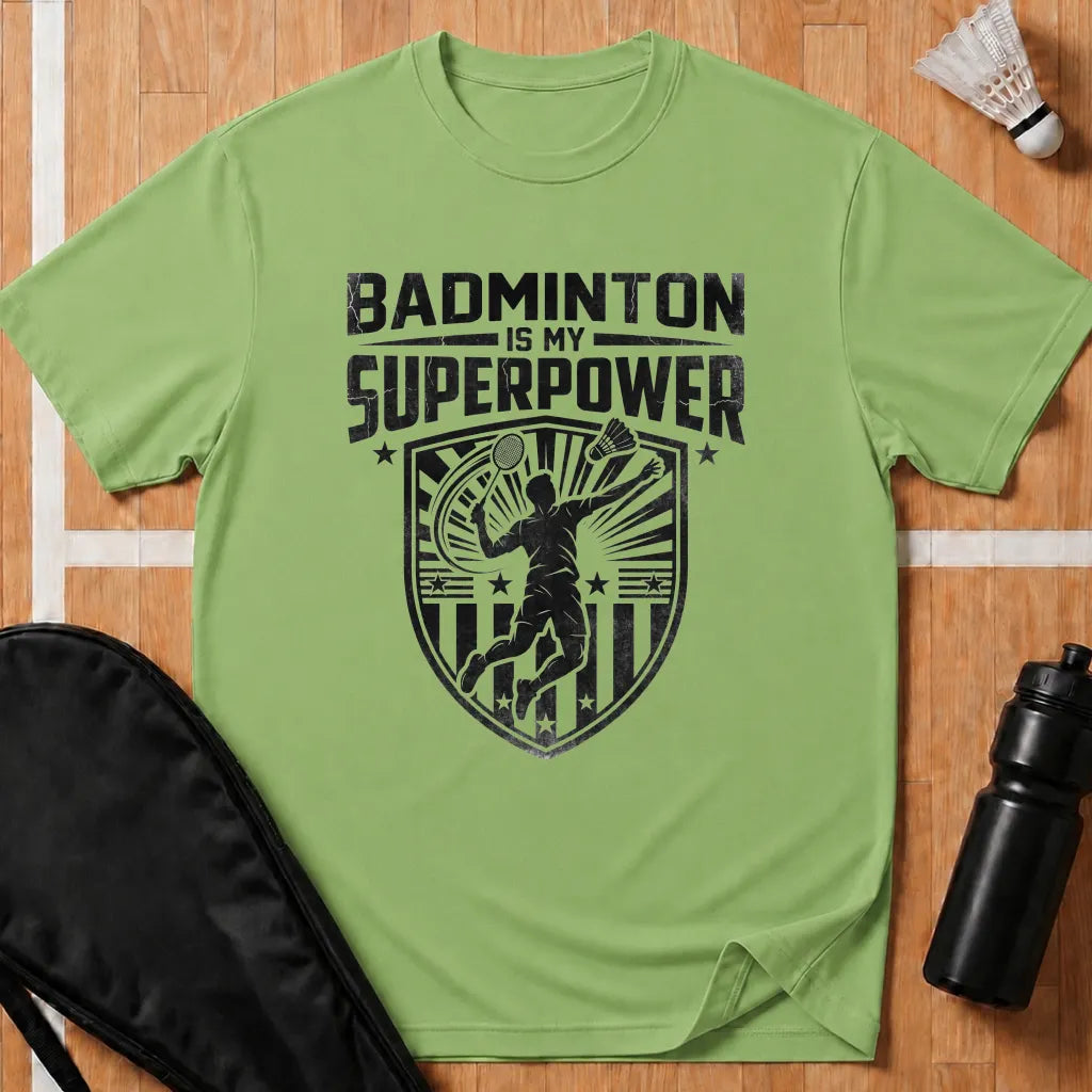 Badminton Is My Superpower T-Shirt