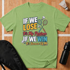 If We Lose If We Win T-Shirt